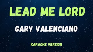 LEAD ME LORD  GARY VALENCIANO  KARAOKE VERSION [upl. by Nasar962]