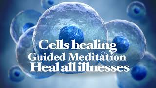 Cells healing  Heal from illnesses  Guided meditation [upl. by Atnovart760]