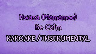 KARAOKE  INSTRUMENTAL Hwasa Mamamoo  Be Calm [upl. by Nassi852]