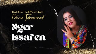 Fatima Tabaamrant 2022  Nger Issafen  فاطمة تبعمرانت  نڭر إسافن [upl. by Dagmar]