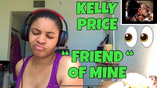 KELLY PRICE “ FRIEND OF MINE “ FT RONALD ISLEY amp RKELLY REACTION [upl. by Lamb]