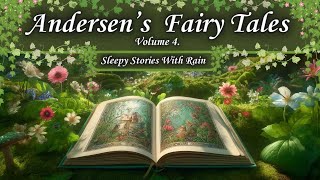 Andersens Fairy Tale Collection Part 4 Audiobook Bedtime Sleepy Story With Soft Rain [upl. by Notnert]