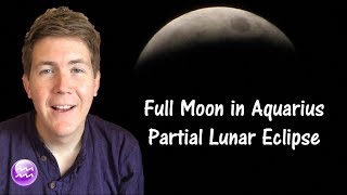 Lunar Eclipse Full Moon in Aquarius August 7 2017  Gregory Scott Astrology [upl. by Kenwee]