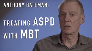 Treating ASPD with MBT MentalizationBased Treatment  ANTHONY BATEMAN [upl. by Marston]