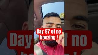 Day 97 no boozing had to quit [upl. by Sankaran]