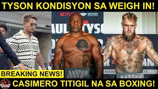 BREAKING Casimero mag RERETIRO nalang daw  Mike Tyson KONDISYON na sa Weigh In [upl. by Nawtna]