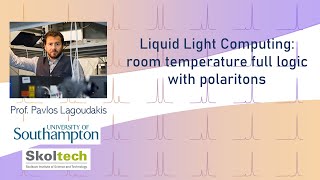 Prof Lagoudakis  07282021  Liquid Light Computing Room Temperature Full Logic with Polaritons [upl. by Addison]