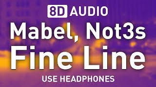 Mabel Not3s  Fine Line  8D AUDIO 🎧 [upl. by Ydnagrub]