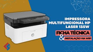 Impressora HP Laser MFP 135w  Instalação via WIFI e Ficha Técnica [upl. by Attenat]