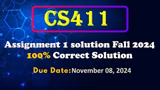 CS411 Assignment 1 solution Fall 2024  CS411 Assignment 1 complete Solution 2024  By ART [upl. by Uhn]