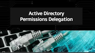 8Active Directory Permissions Delegation [upl. by Tamra]