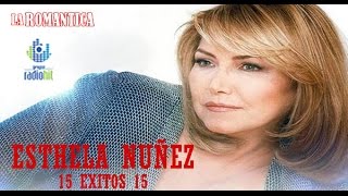 Colección de 15 Exitos Romanticos Esthela Nunez LA ROMANTICA [upl. by Chicoine]