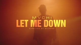 MVCHI  Let Me Down Official Music Video [upl. by Dympha]