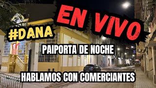 👉🏽🚨EN VIVO  DESDE PAIPORTA DÍA 46 DE LA INUNDACIÓN  HOY HABLAMOS CON COMERCIANTES DANA [upl. by Dnomzed535]