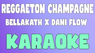 REGGAETON CHAMPAGNE KaraokeInstrumental  Bellakath x Dani Flow [upl. by Airom308]