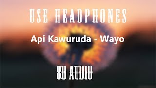 Api Kawuruda  Wayo 8D AUDIO [upl. by Nisbet873]