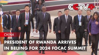 President of Rwanda Arrives in Beijing for 2024 FOCAC Summit [upl. by Corney]