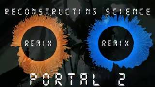 Portal 2  Reconstructing Science  Spoon Dice Remix [upl. by Northrop644]