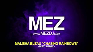 Malisha Bleau  Chasing Rainbows Mez Remix [upl. by Leirbag758]