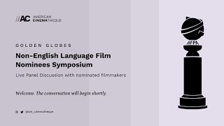 2023 Golden Globes NonEnglish Language Film Nominees Symposium [upl. by Ajnot]