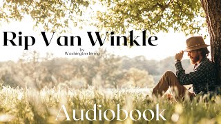 Rip Van Winkle by Washington Irving  Full Audiobook  Relaxing Bedtime Stories 😴 [upl. by Boaten]