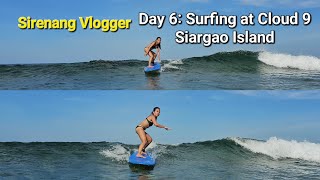 Sirenang Vlogger  Day 6 Surfing at Cloud 9 Siargao Island [upl. by Tirreg]