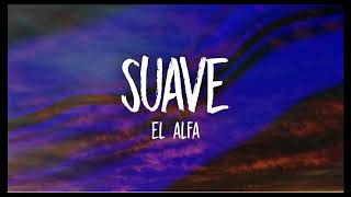 Suave 1hour lyrics EL ALFA [upl. by Carree]