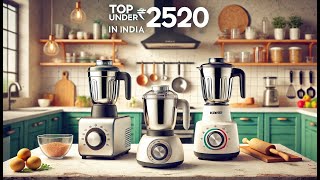 Top 3 Best Mixer Grinders in India Under ₹2500  BudgetFriendly Mixers for 2024 [upl. by Niroc]