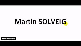 How to pronounce Martin SOLVEIG [upl. by Marisa]