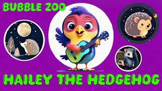 Hailey the Hedgehog  Bubble Zoo  New Kids Songs and Nursery Rhymes [upl. by Pare]