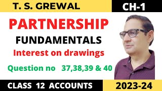 PARTNERSHIP FUNDAMENTALS TSGREWAL CH1 interest on drawings Class 12 accounts que 373839amp 40 [upl. by Hurst]