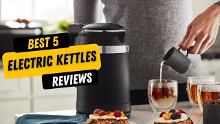 ✅ BEST 5 Electric Kettles Reviews  Top 5 Best Electric Kettles  Buying Guide [upl. by Asylla]