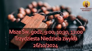 Msze Św godz 900 1030 1200 Trzydziesta Niedziela zwykła 27102024 [upl. by Natalya]