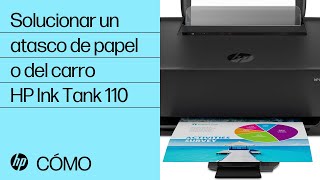 Solucionar un atasco de papel o del carro  Impresora HP Ink Tank serie 110  HP Support [upl. by Wren]