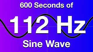 112Hz Sine Wave Test Tone  600 Seconds 10 Minutes [upl. by Marvella]