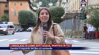 Etg  Lungolago di Como sott’acqua traffico in tilt Cambia il traguardo del Giro di Lombardia [upl. by Assirehs]