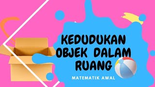 MATEMATIK AWAL  KEDUDUKAN OBJEK DALAM RUANG  PRASEKOLAH [upl. by Rovert750]