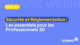 Replay Webinaire Sécurité et Réglementation  Les essentiels pour les Professionnels 3D [upl. by Vito]