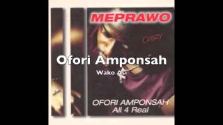 Ofori Amponsah  Wako Asi [upl. by Azaria381]