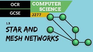 28 OCR GCSE J277 13 Star and mesh networks [upl. by Ehud]