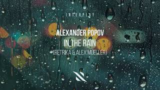 Alexander Popov amp Brandon Mignacca  In The Rain Retrika amp Alex Mueller Remix [upl. by Broek]