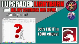 ❓Lost your Lightburn settings when upgrading Lets fix it in 4 clicks [upl. by Cherish]