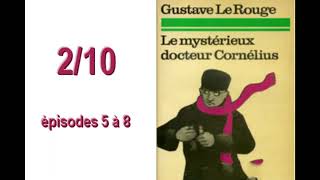 Episodes 5 à 8 LE MYSTÉRIEUX DOCTEUR CORNELIUS de Gustave Le Rouge [upl. by Elleinaj436]