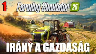 Farming Simulator 25 1 rész  Irány a gazdaság [upl. by Laenaj]