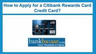 How to Apply for Citibank Rewards Card Credit Card [upl. by Blondie563]