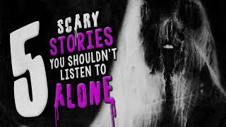 5 Seriously Scary Stories You Shouldnt Listen to Alone ― Creepypasta Horror Story Compilation [upl. by Culbert]