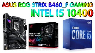 ASUS ROG STRIX B460F Gaming With I5 10400 999 [upl. by Aileahcim]