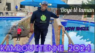 Kambou Étienne  New Single 2024  Doyè lè taman [upl. by Mignonne]