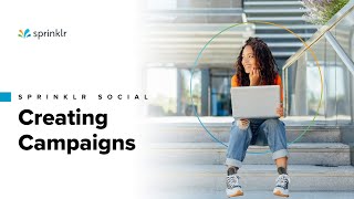 Sprinklr Social  The Publishing Workflow  How to Create a Campaign [upl. by Anahtor837]