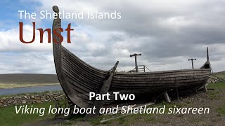 Unst Shetland  Part Two  Viking long boat and Shetland sixareen [upl. by Erna935]